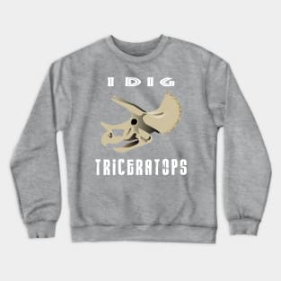 I Dig Triceratops Dinosaur Design Crewneck Sweatshirt